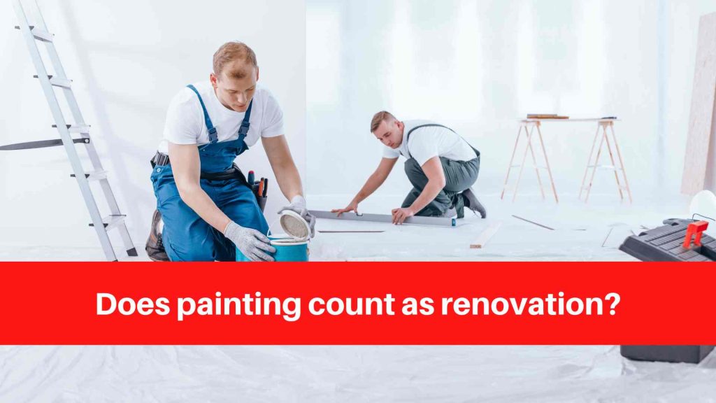 Does painting count as renovation