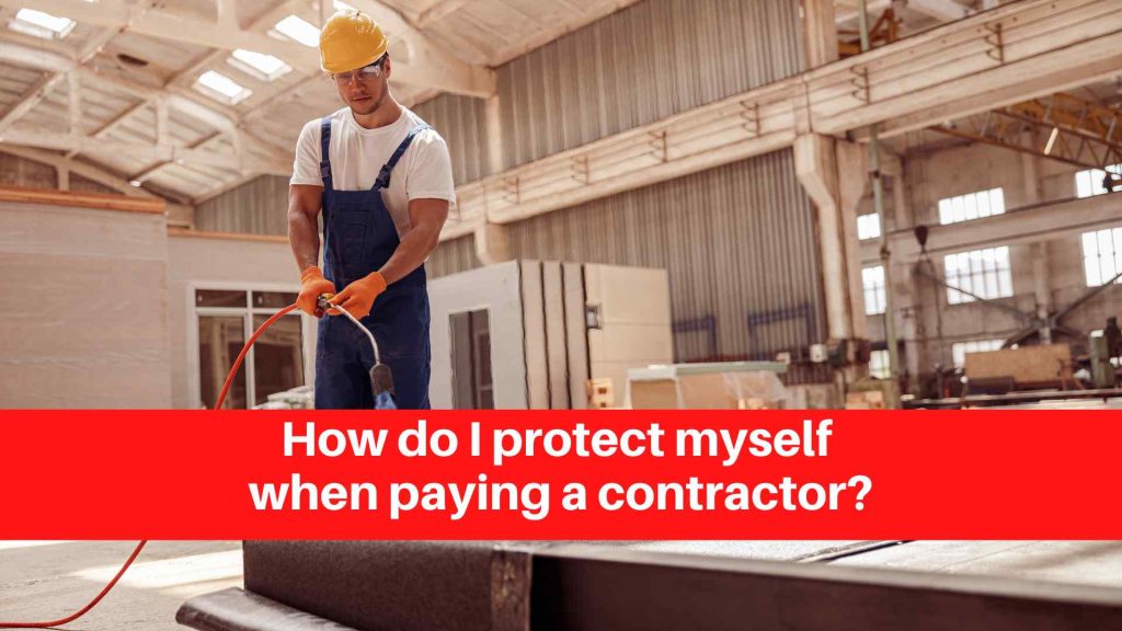 How do I protect myself when paying a contractor