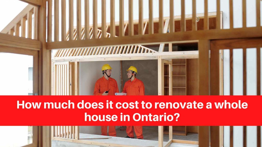 How much does it cost to renovate a whole house in Ontario