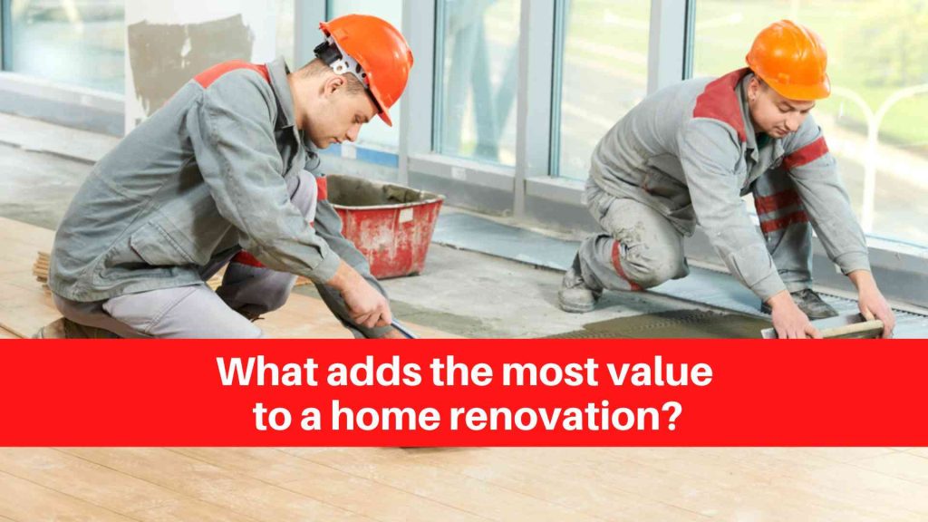 What adds the most value to a home renovation