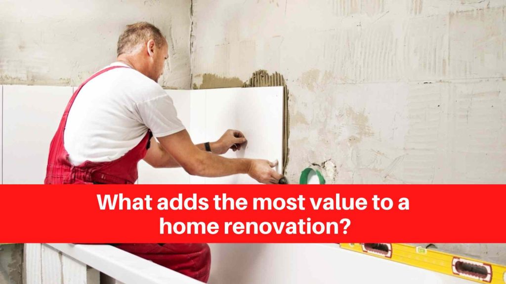 What adds the most value to a home renovation