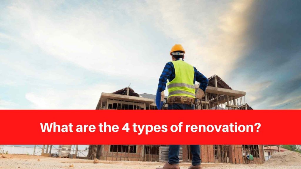 What are the 4 types of renovation