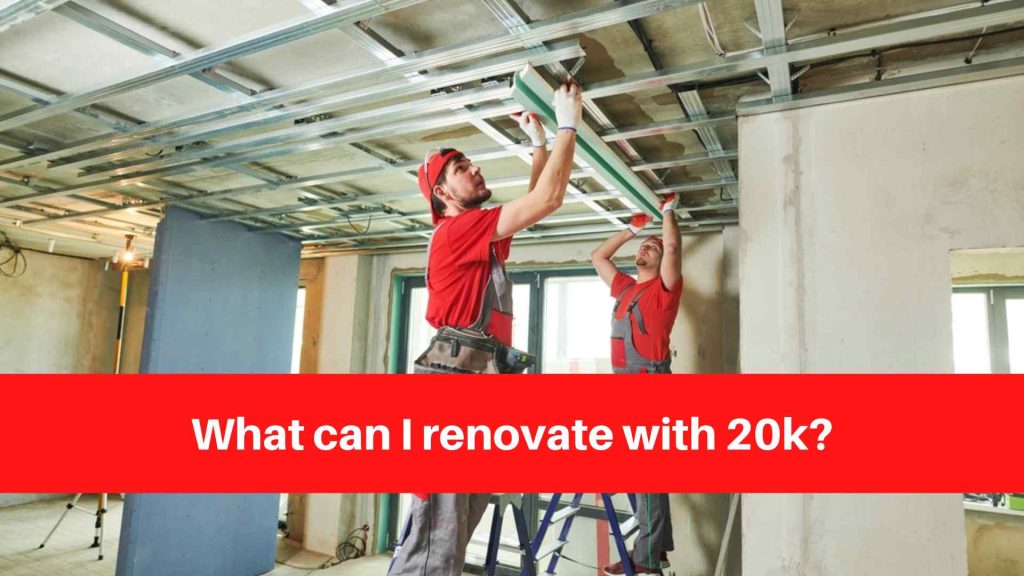 What can I renovate with 20k