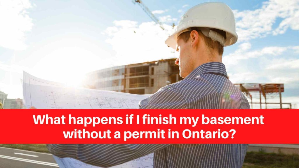 What happens if I finish my basement without a permit in Ontario (1)