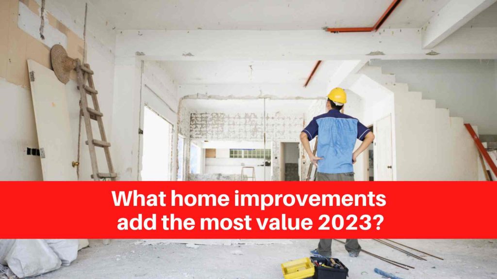 What home improvements add the most value 2023