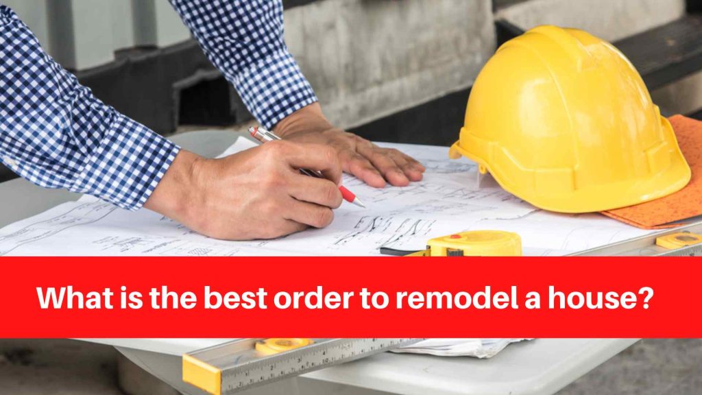 What is the best order to remodel a house
