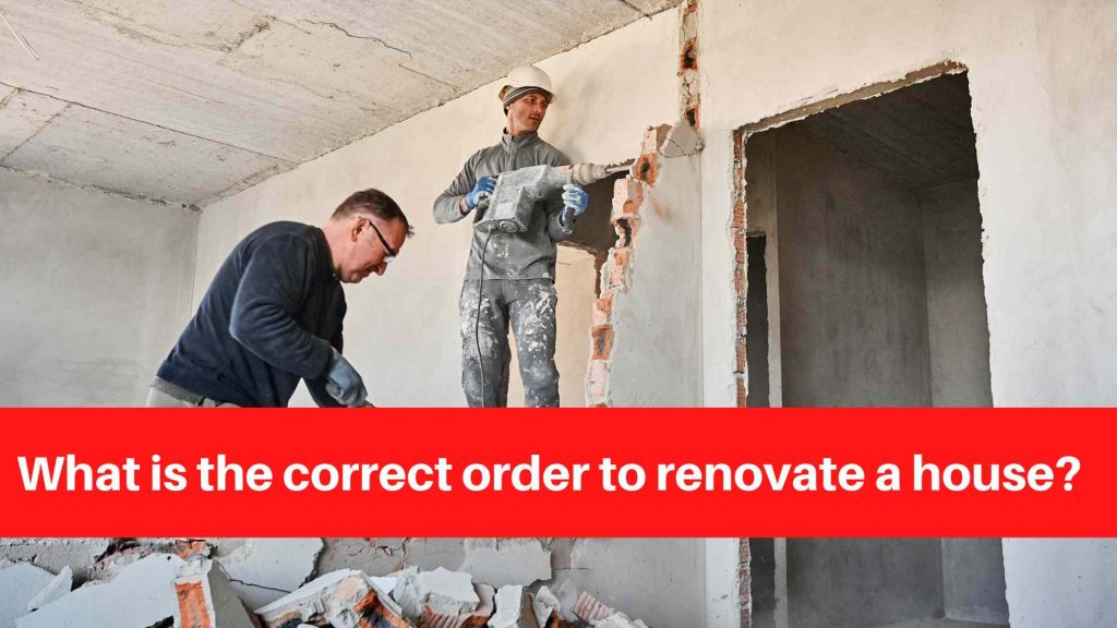 What is the correct order to renovate a house