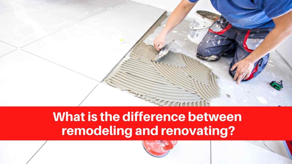 What is the difference between remodeling and renovating