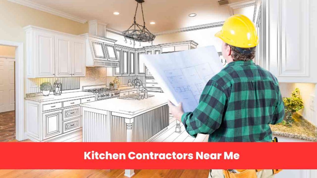 Kitchen Contractors Near Me